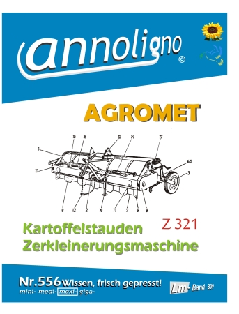AGROMET Häcksler Kartoffelstauden Zerkleinerungsmaschine Krautschlegler Typ Z 321 Bild Bedienungsanleitung & Bild- Ersatzteilliste - annoligno 556